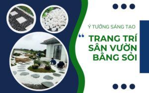 Ý tưởng trang trí sân vườn bẳng sỏi